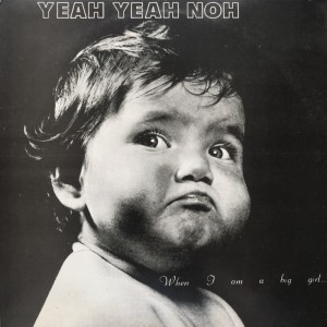 LP Yeah Yeah Noh When I am a big girl